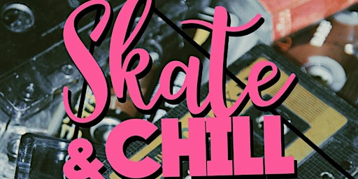 SKATE & chill - A 90s Skate Party!