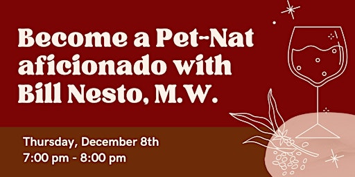Become a Pet-Nat aficionado with Bill Nesto, M.W.
