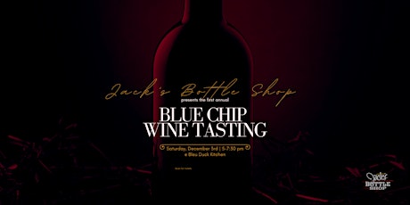 Jacks Bottle Shop Presents: First Annual Blue Chip Wine Experience