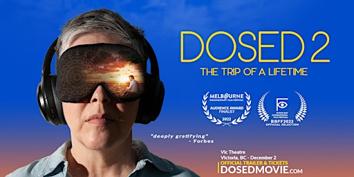 'DOSED 2: The Trip of a Lifetime' - Encore screening in Victoria + Q&A!