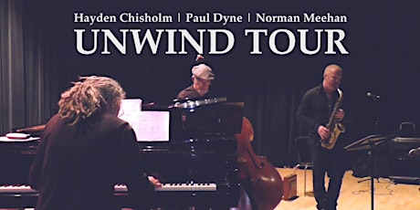Hayden Chisholm | Paul Dyne | Norman Meehan – Unwind Tour primary image
