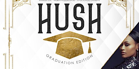 HUSH Graduation Celebration (Hosted By Lira Galore) primary image