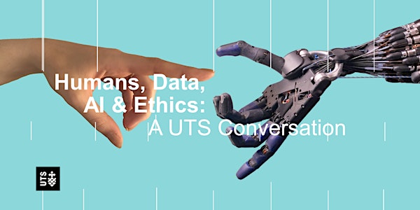 Humans, Data, AI & Ethics - A UTS Conversation