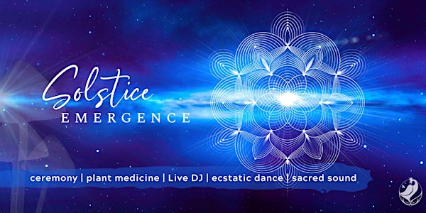 SOLSTICE Emergence | Cacao Ceremony, Ecstatic Dance, DJ + Sacred Soundbath