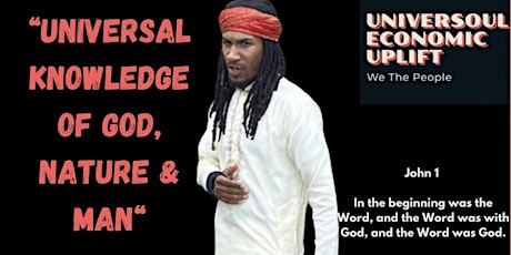 Universal Knowledge of God, Nature & Man .Presentation and Affirmations