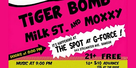 TIGER BOMB WITH SPECIAL GUESTS  MILK STREET AND MOXXY