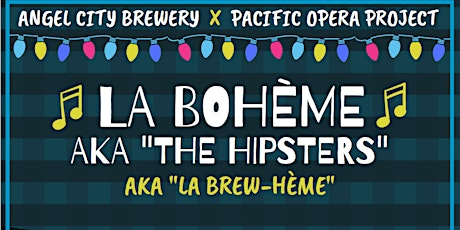 Pacific Opera Project Presents: "La Boheme" AKA The Hipsters