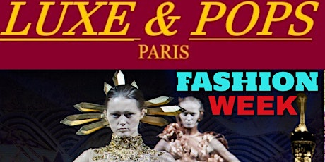 (LUXE & POPS ) Paris Fashion Week