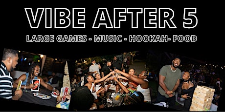 Vibe After 5 | Happy Hour | November 11 -Large Games- Music - Food - Hookah
