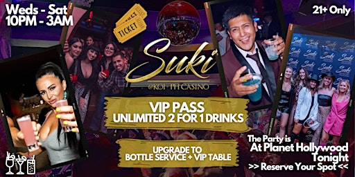 SUKI at Koi Las Vegas: Unlimited 2 for 1 Drinks & VIP Table Deals #1 Party