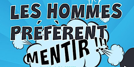 Hauptbild für Les Hommes Préfèrent Mentir - Samedi 28 Janvier 2023 à 20h30