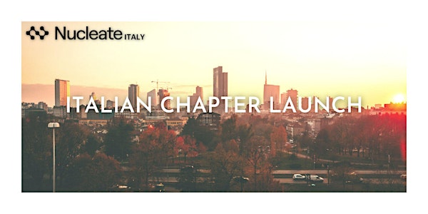 Nucleate Italy - Italian Chapter Launch