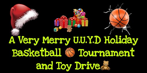 A Very Merry U.U.Y.D Holiday Basketball Tournament and Toy Drive