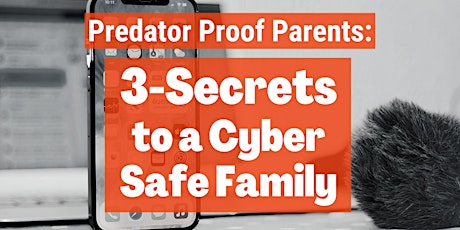 3 Secrets to a Cyber Safe Family