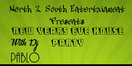 North 2 South Ent Presents New Years Eve House Party primary image