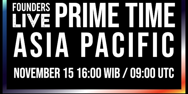 Founders Live Prime Time: APAC