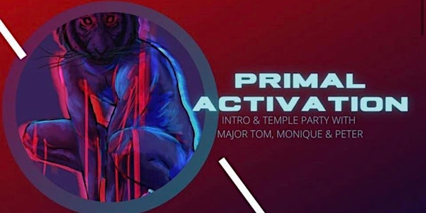 Primal Activation Intro & Temple Party w/Major Tom, Monique, & Peter
