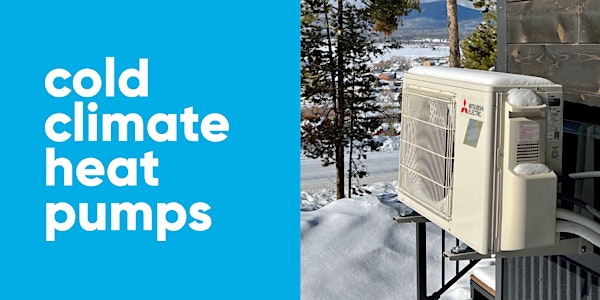 Cold Climate Heat Pumps - Warm homes on the coldest days