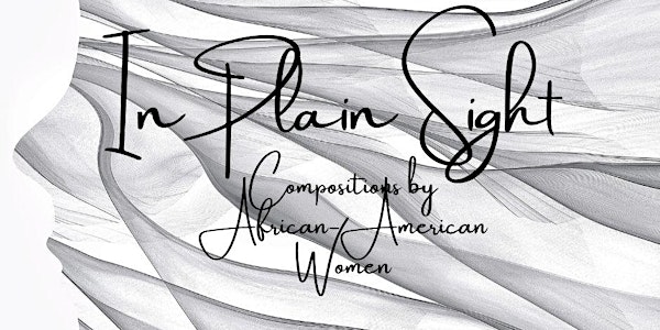IN PLAIN SIGHT: Compositions by African-American Women