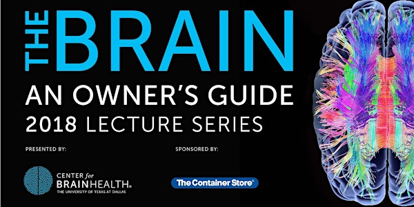The Brain: An Owner's Guide - 2018 BrainHealth Lecture Series