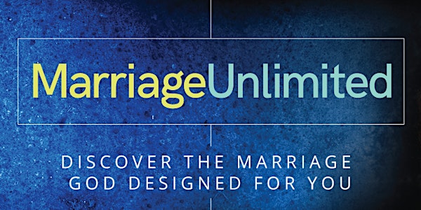 Marriage Unlimited - Discover The Marriage God Designed You For