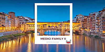 The MEDICI FAMILY in Florence Virtual Tour – II EPISODE