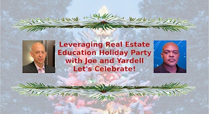 Leveraging Real Estate Education Holiday Party with Joe and Yardell primary image