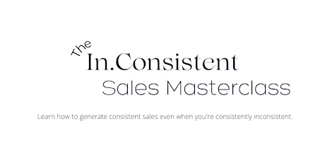 In.Consistent Sales Masterclass - consistent sales when you're inconsistent primary image