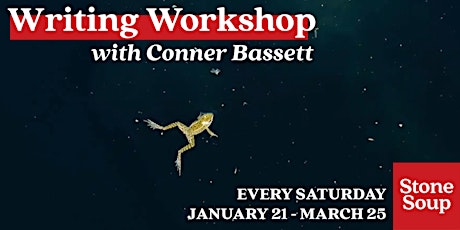 Stone Soup Writing Workshop with Conner Bassett: Winter 2023 primary image