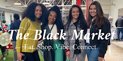 Imagem principal do evento The Black Market | Eat. Shop. Vibe. Connect.