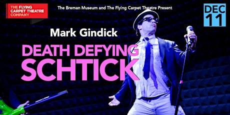 MARK GINDICK: DEATH DEFYING SCHTICK