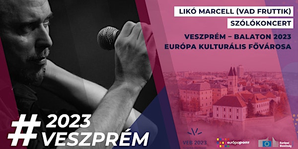 Veszprém – Balaton 2023 Európa Kulturális Fővárosa és Likó Marcell koncert