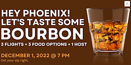 Phoenix, Let's Taste Some Bourbon