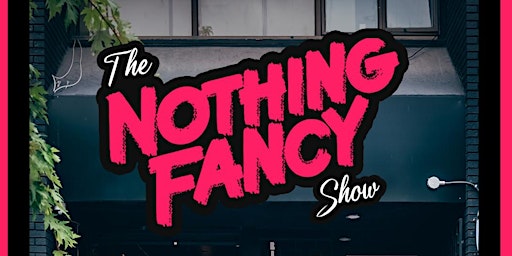The Nothing Fancy Show