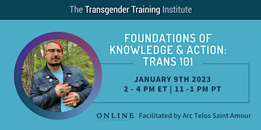 Foundations of Knowledge & Action: Trans 101 Jan 9, 2023, 2 - 4 PM ET