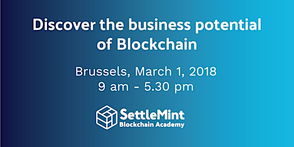 March 1, 2018 - Discover the business potential of Blockchain - Blockchain training for managers - Brussels
