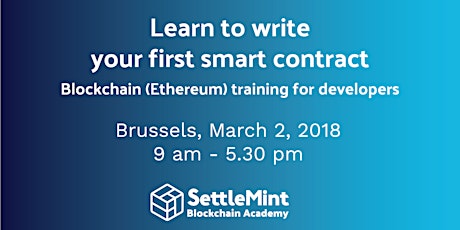 March 2, 2018 - Blockchain (Ethereum) training for developers - Learn to write a smart contract - Brussels