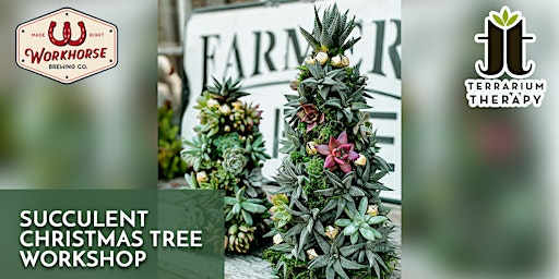 SOLD OUT - In-Person Succulent Christmas Tree Workshop at Workhorse Brewing