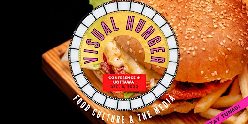 Visual Hunger: Food Culture  & The Media Conference - Ottawa University
