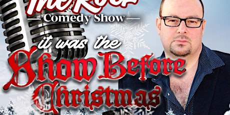 The Rock Comedy Show "It was the Show Before Christmas" Day 1