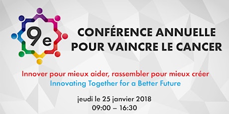 9e Conférence pour vaincre le cancer: Innover pour mieux aider, rassembler pour mieux créer / Innovating Together for a Better Future  primary image
