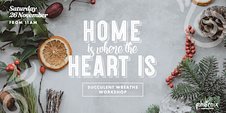Home is where the heart is - Succulent Floral Wreaths Workshop primary image