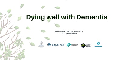 Palliative Care in Dementia 2023 Symposium: Dying Well with Dementia