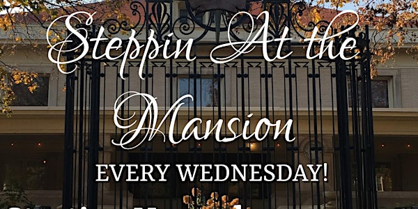 Steppin at the Mansion -- Celebrating the Holidays!