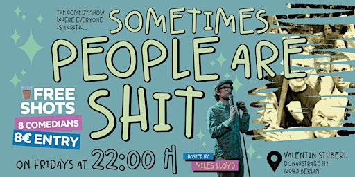 Sometimes People Are Shit - BERLIN'S ONLY ENGLISH COMEDY SHOW!