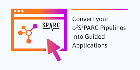 Convert Your o²S²PARC Pipelines into Guided Applications