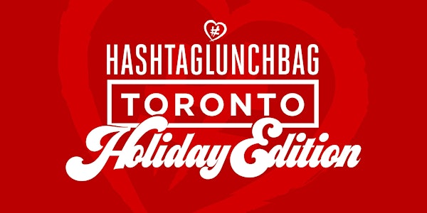 #HashtagLunchbag Toronto Holiday Edition