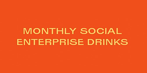 Immagine principale di Monthly Social Enterprise & Sustainability Drinks 