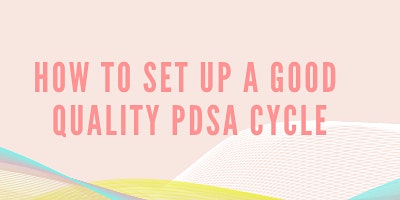 How to set up a good quality PDSA cycle: February 2023