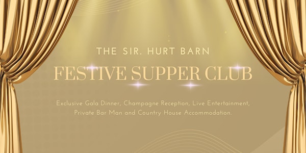 Sir. Hurt Barn Exclusive Festive Supper Club Dinner & Live Entertainment